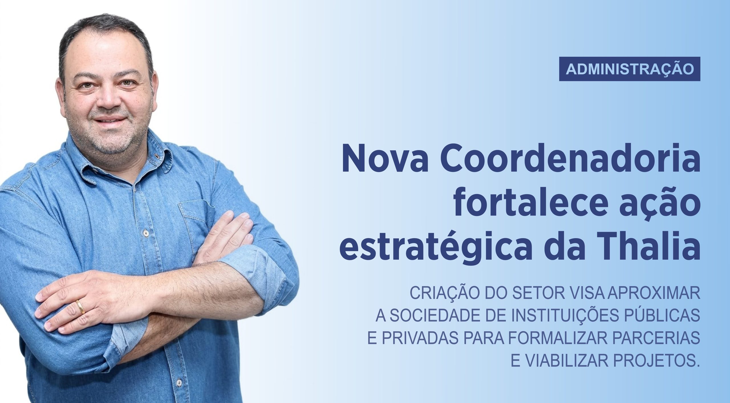 Nova Coordenadoria fortalece ação estratégica da Thalia\
